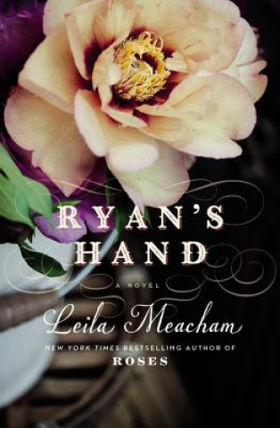 Könyv Ryan's Hand Leila Meacham