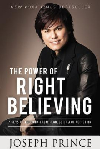 Kniha The Power of Right Believing Joseph Prince
