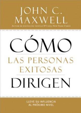 Книга Como las Personas Exitosas Dirigen John C. Maxwell