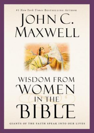 Kniha Wisdom from Women in the Bible John C. Maxwell