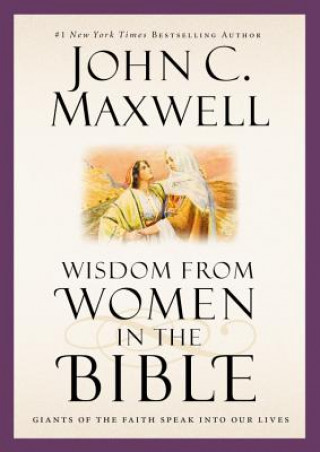 Libro Wisdom from Women in the Bible John C. Maxwell