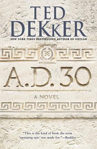 Kniha A.D. 30 Ted Dekker