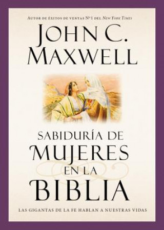 Kniha Sabiduria de mujeres en la Biblia John C. Maxwell