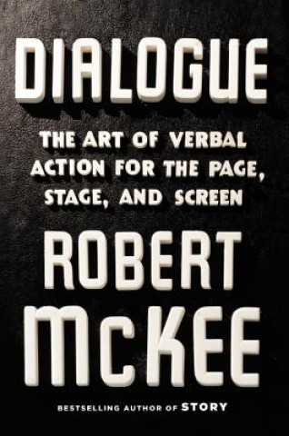 Книга Dialogue : The Art of Verbal Action for Page, Stage, and Screen Robert McKee