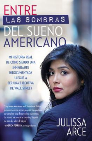 Buch Entre Las Sombras del Sueno Americano Julissa Arce