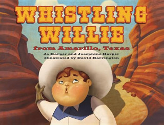 Kniha Whistling Willie from Amarillo, Texas Jo Harper