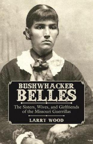 Buch Bushwhacker Belles Larry Wood