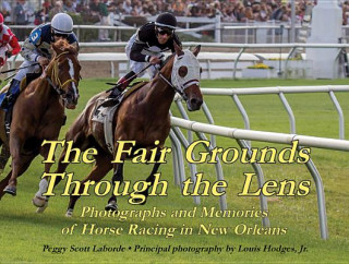 Книга Fair Grounds Through the Lens, The Peggy Laborde