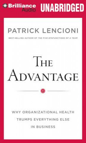 Audio The Advantage Patrick M. Lencioni