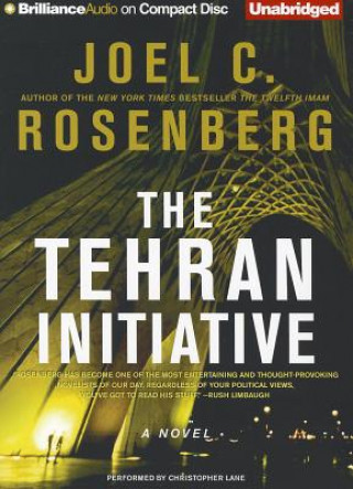 Audio The Tehran Initiative Joel C. Rosenberg