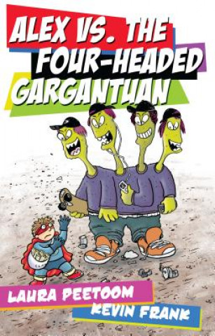 Libro Alex Vs. the Four-headed Gargantuan Laura Peetoom