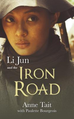 Carte Li Jun and the Iron Road Anne Tait