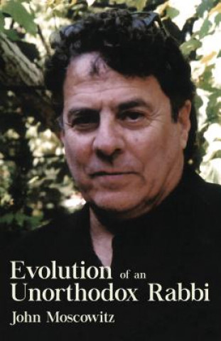 Kniha Evolution of an Unorthodox Rabbi John Moscowitz