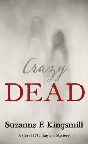 Knjiga Crazy Dead Suzanne F. Kingsmill