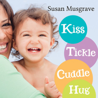 Książka Kiss, Tickle, Cuddle, Hug Susan Musgrave