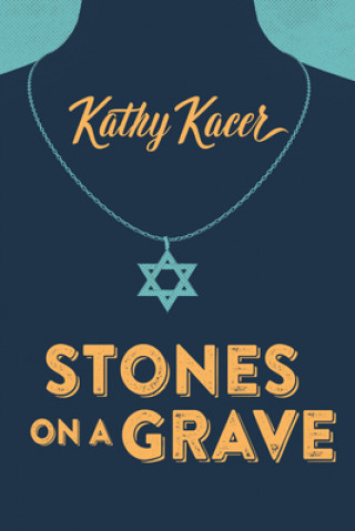 Kniha Stones on a Grave Kathy Kacer