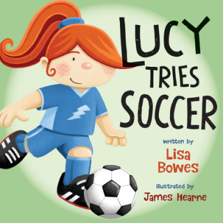 Book Lucy Tries Soccer Lisa Bowes