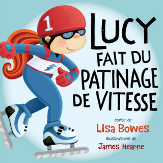 Książka Lucy Fait Du Patinage De Vitesse Lisa Bowes