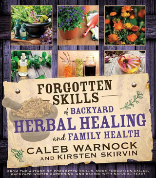 Buch Forgotten Skills of Backyard Herbal Healing and Family Health Caleb Warnock