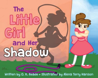 Carte The Little Girl and Her Shadow O. K. Reade
