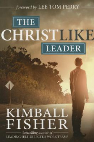 Książka The Christlike Leader Kimball Fisher