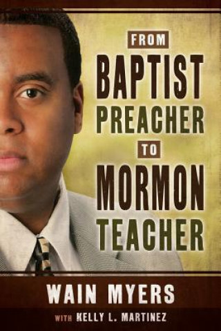 Knjiga From Baptist Preacher to Mormon Teacher Wain Myers