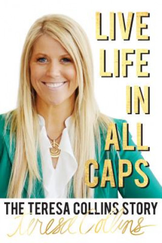 Könyv Live Life in All Caps Teresa Collins