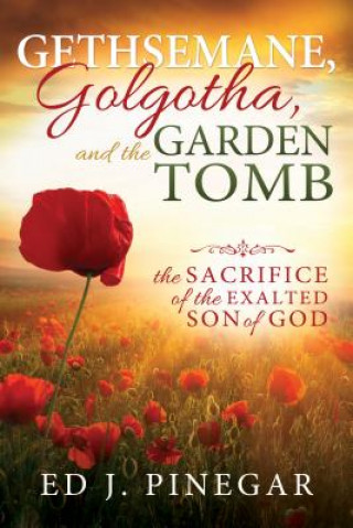 Kniha Gethsemane, Golgotha, and the Garden Tomb Ed J. Pinegar