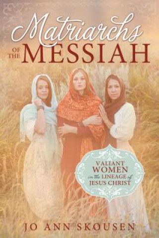 Книга Matriarchs of the Messiah Jo Ann Skousen