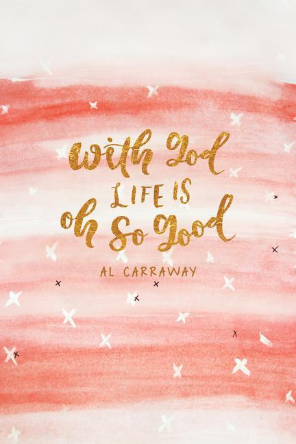 Książka With God, Life Is Oh So Good Al Carraway