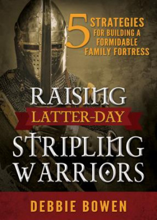 Livre Raising Latter-Day Stripling Warriors Debbie Bowen