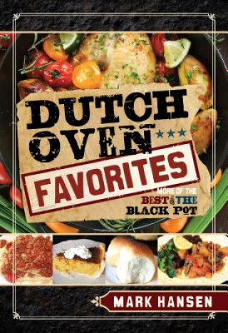 Kniha Dutch Oven Favorites Mark Hansen