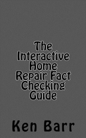 Könyv The Interactive Home Repair Fact Checking Guide Ken Barr
