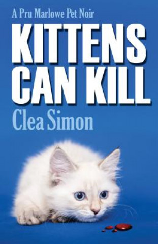 Book Kittens Can Kill Clea Simon