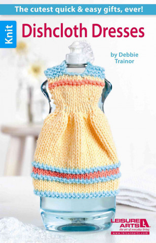 Knjiga Dishcloth Dresses Inc. Leisure Arts