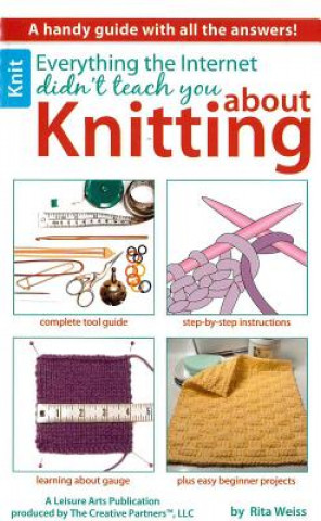 Carte Everything the Internet Didn't Teach You About Knitting Rita Weiss