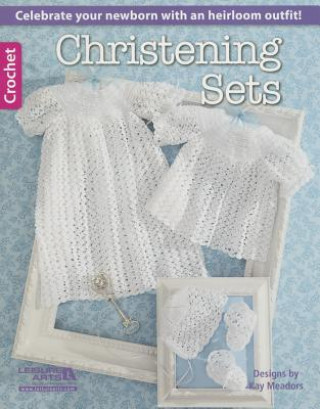 Kniha Christening Sets to Crochet Leisure Arts