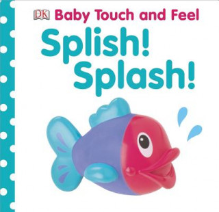 Carte Baby Touch and Feel: Splish! Splash! Dorling Kindersley Limited