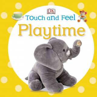 Knjiga Touch and Feel: Playtime Inc. Dorling Kindersley