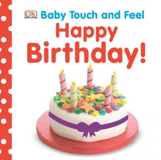 Книга Baby Touch and Feel: Happy Birthday Inc. Dorling Kindersley