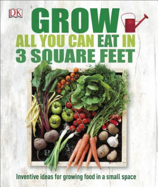 Book Grow All You Can Eat in 3 Square Feet Inc. Dorling Kindersley