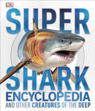 Könyv Super Shark Encyclopedia and Other Creatures of the Deep Derek Harvey