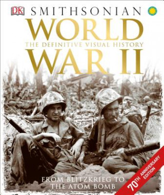 Könyv World War II : The Definitive Visual History from Blitzkrieg to the Atom Bomb Inc. Dorling Kindersley