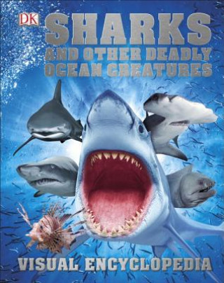 Knjiga Sharks and Other Deadly Ocean Creatures Visual Encyclopedia Derek Harvey
