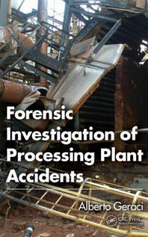 Könyv Forensic Investigation of Processing Plant Accidents Alberto Geraci