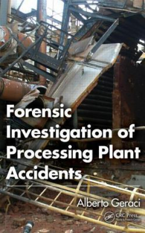 Книга Forensic Investigation of Processing Plant Accidents Alberto Geraci