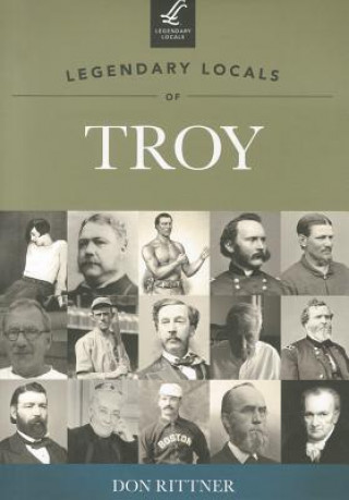 Könyv Legendary Locals of Troy New York Don Rittner