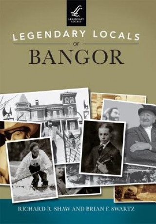 Carte Legendary Locals of Bangor Maine Richard R. Shaw