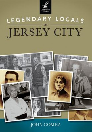 Book Legendary Locals of Jersey City John Gomez