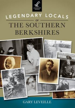 Könyv Legendary Locals of the Southern Berkshires Gary Leveille
